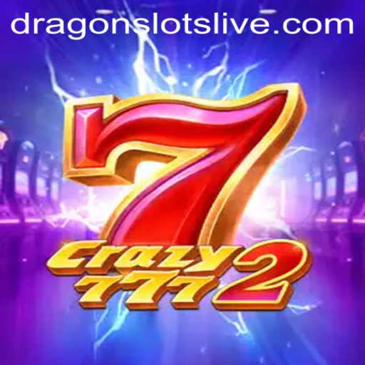 Experience the Thrills of Crazy7772 with Dragon Slots
